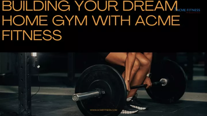 building your dream home gym with acme fitness