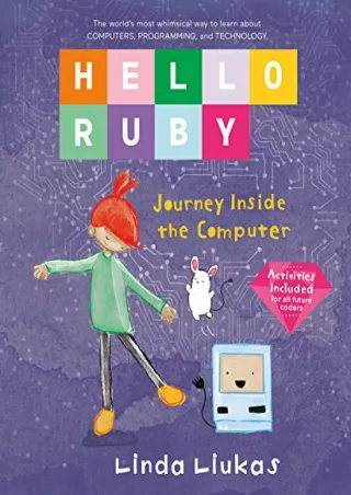 [PDF READ ONLINE] Hello Ruby: Journey Inside the Computer (Hello Ruby, 2)