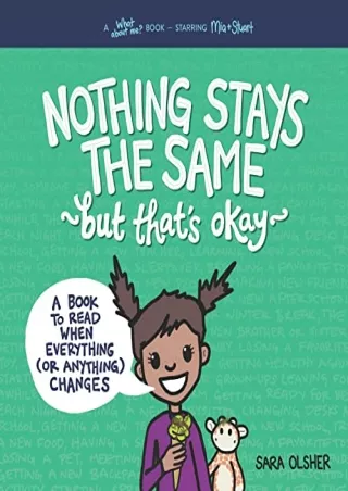 [PDF READ ONLINE] Nothing Stays the Same, but That's Okay: A Book to Read When Everything (or