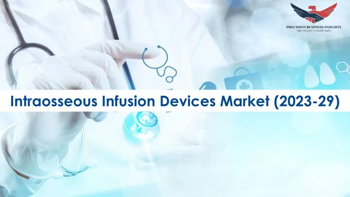 intraosseous infusion devices market 2023 29