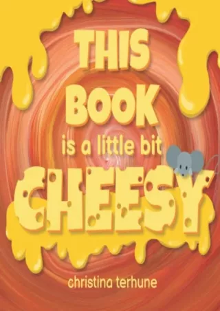 [PDF] DOWNLOAD This Book Is A Little Bit Cheesy