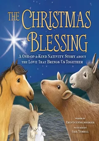 READ [PDF] The Christmas Blessing: A One-of-a-Kind Nativity Story for Kids about the Love