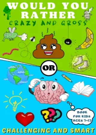[READ DOWNLOAD] Would You Rather Book for Kids Ages 7-13: 300 Questions in 2 Versions: