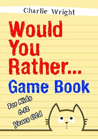 Read ebook [PDF] Would You Rather Game Book: For kids 6-12 Years old: Jokes and Silly Scenarios