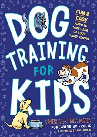 DOWNLOAD/PDF Dog Training for Kids: Fun and Easy Ways to Care for Your Furry Friend