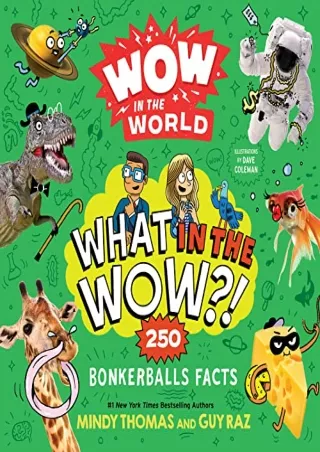 PDF/READ Wow in the World: What in the Wow?!: 250 Bonkerballs Facts