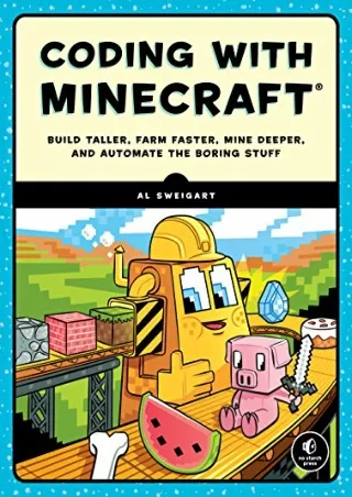 [PDF] DOWNLOAD Coding with Minecraft: Build Taller, Farm Faster, Mine Deeper, and Automate