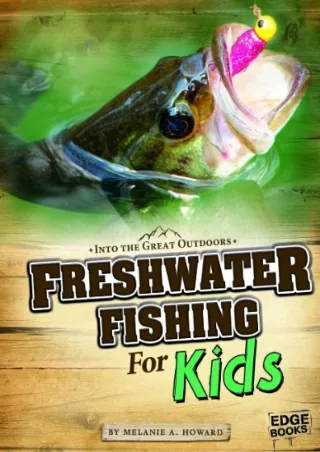 get [PDF] Download Freshwater Fishing for Kids (Into the Great Outdoors)