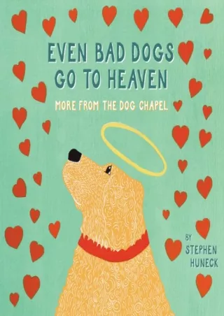 Read ebook [PDF] Even Bad Dogs Go to Heaven: More from the Dog Chapel