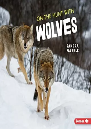 [PDF READ ONLINE] On the Hunt with Wolves (Ultimate Predators)
