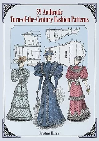 READ [PDF] 59 Authentic Turn-of-the-Century Fashion Patterns (Dover Fashion and Costumes)