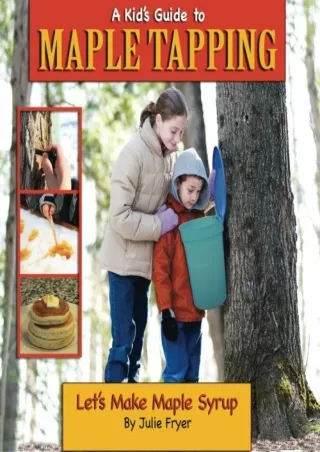 Download Book [PDF] A Kid's Guide to Maple Tapping: Let's Make Maple Syrup