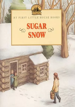 [PDF READ ONLINE] Sugar Snow (Little House Picture Book)