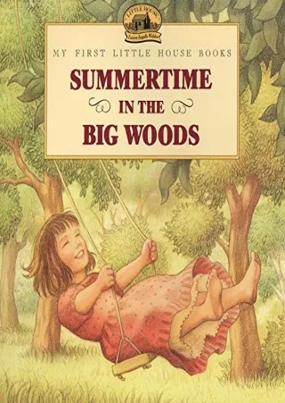[PDF] DOWNLOAD Summertime in the Big Woods (Little House Picture Book)