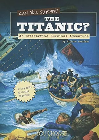 $PDF$/READ/DOWNLOAD Can You Survive the Titanic?: An Interactive Survival Adventure (You Choose: