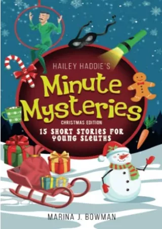 PDF_ Hailey Haddie's Minute Mysteries Christmas Edition: 15 Short Stories For Young