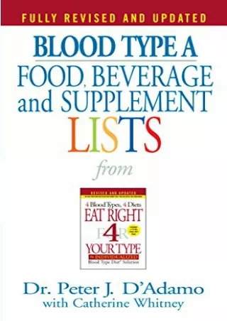 $PDF$/READ/DOWNLOAD Blood Type A: Food, Beverage and Supplemental Lists from Eat Right 4 Your Type
