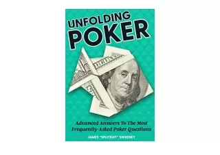 Download PDF Unfolding Poker Advanced Answers To The Most FrequentlyAsked Poker Questions for android
