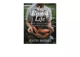 Ebook download The Rooted Life Cultivating Health and Wholeness Through Growing Your Own Food for android