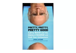 Ebook download Pretty Pretty Pretty Good Larry David and the Making of Seinfeld and Curb Your Enthusiasm free acces