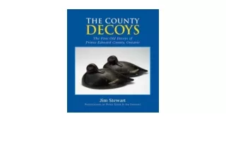 Ebook download The County Decoys The Fine Old Decoys of Prince Edward County Ontario free acces