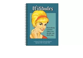 PDF read online Wititudes 16Month 20232024 Weekly/Monthly Planner Calendar Everything Is Better When You Decide You Dont