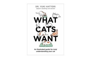 Kindle online PDF What Cats Want An illustrated guide for truly understanding your cat unlimited
