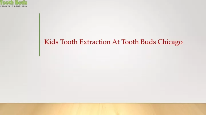 kids tooth extraction at tooth buds chicago