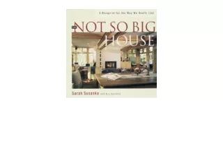 Download PDF The Not So Big House A Blueprint for the Way We Really Live unlimited