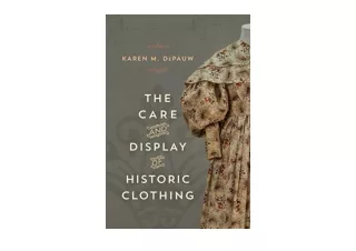 Kindle online PDF The Care and Display of Historic Clothing American Association for State and Local History unlimited