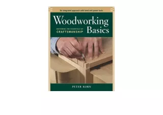 Download Woodworking BasicsMastering the Essentials of CraftsmanshipAn Integrated Approach With Hand and Power tools for