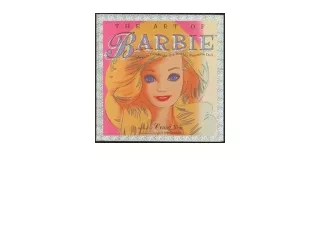 Ebook download The Art of Barbie Artists celebrate the worlds favorite doll free acces