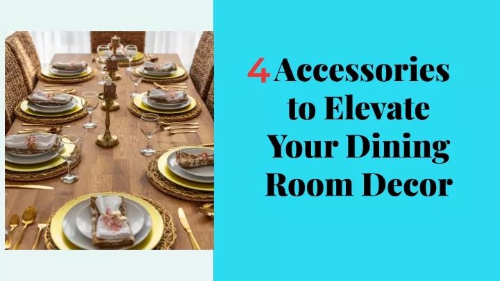 accessories to elevate your dining room decor