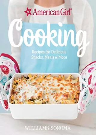PDF KINDLE DOWNLOAD American Girl Cooking: Recipes for Delicious Snacks, Me