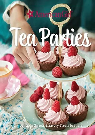 [PDF] READ] Free American Girl Tea Parties: Delicious Sweets & Savory Treat