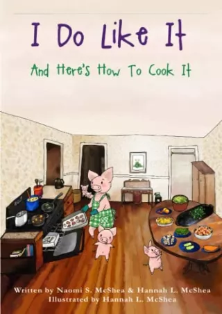 [PDF] READ Free I Do Like It: And This Is How To Cook It (I Don't Like It)