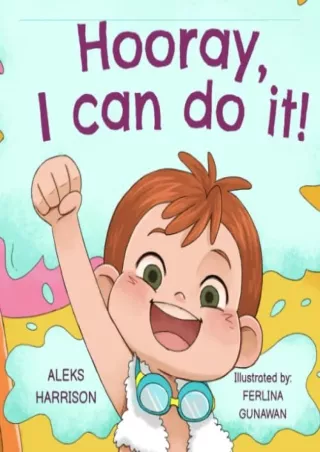 READ/DOWNLOAD Hooray, I can do it: Children's a Book About Not Giving Up, D
