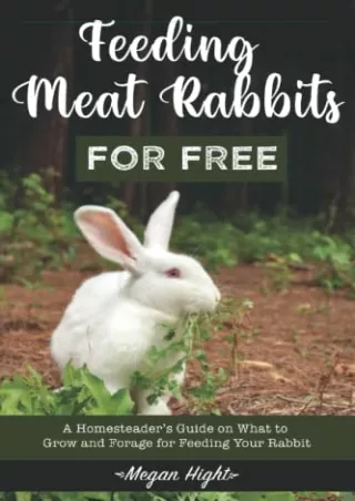 EPUB DOWNLOAD Feeding Meat Rabbits for Free: A Guide to Growing and Foragin