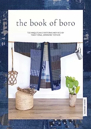 EPUB DOWNLOAD The Book Of Boro: Techniques and patterns inspired by traditi