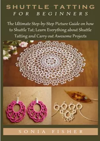 DOWNLOAD [PDF] SHUTTLE TATTING FOR BEGINNERS: The Ultimate Step-by-Step Pic