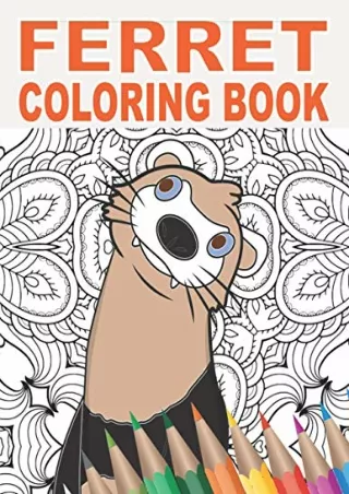 PDF/READ Ferret Coloring Book: 30 Patterns to Color for Stress Relief and R