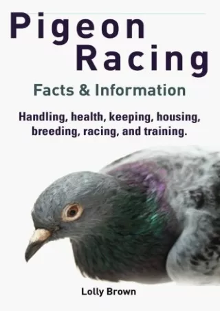 [PDF] DOWNLOAD FREE Pigeon Racing: Handling, health, keeping, housing, bree