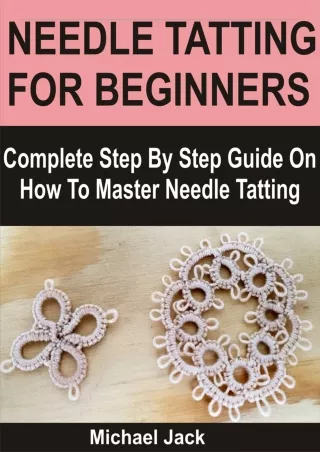 DOWNLOAD [PDF] NEEDLE TATTING FOR BEGINNERS: Complete Step By Step Guide On