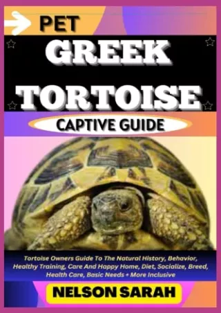 PDF KINDLE DOWNLOAD PET GREEK TORTOISE CAPTIVE GUIDE: Tortoise Owners Guide