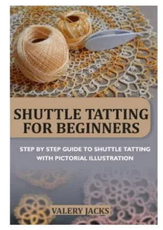PDF KINDLE DOWNLOAD SHUTTLE TATTING FOR BEGINNERS: STEP BY STEP GUIDE TO SH