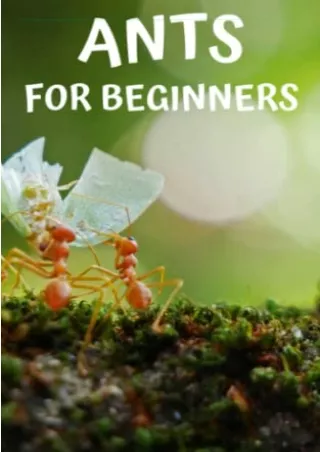 [PDF] DOWNLOAD EBOOK Ants for beginners: Guide to successfully keep ants in