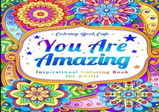 (PDF) You Are Amazing: Inspirational Coloring Book for Adults Featuring Positive