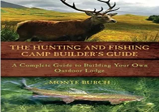 Download The Hunting and Fishing Camp Builder's Guide: A Complete Guide to Build