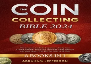 Download THE COIN COLLECTING BIBLE: The Complete Guide for Beginners to Easily S