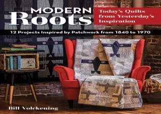Download Modern Roots - Today's Quilts from Yesterday's Inspiration: 12 Projects